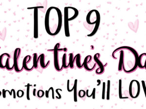 Valentine’s Day Promotions You’ll Fall in LOVE With!